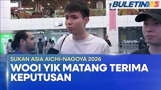 SUKAN ASIA AICHI-NAGOYA 2026 | Wooi Yik Matang Terima Keputusan Tidak Disenarai Ke Jepun (BU)