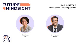 Break Up the Two-Party System: Lee Drutman (Full Podcast Episode)