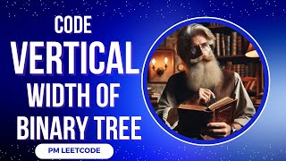 CODE for Vertical Width Of Binary Tree