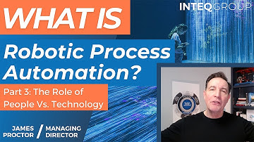 What is Robotic Process Automation (RPA)? The Role of People Vs. Technology