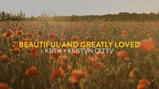 Beautiful and Greatly Loved (Official Lyric Video) - Keith & Kristyn Getty