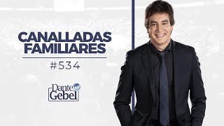 Dante Gebel #534 | Canalladas familiares