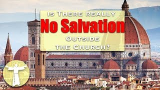 Is There Really No Salvation Outside the Church?