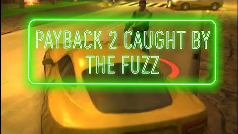 PAYBACK 2|CAUGHT BY THE FUZZ