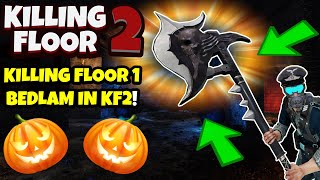 Killing Floor 2 | KILLING FLOOR 1 BEDLAM MAP WITH THE SKULL-9 AXE! - A Kf1 Classic!