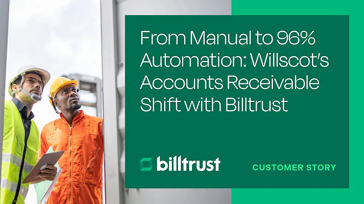 From Manual to 96% Automation: Willscot’s Accounts Receivable Shift with Billtrust