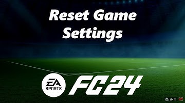 EA Sports FC 24: How To Restore (Reset) Game Settings