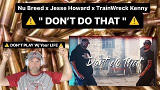 Nu Breed & Jesse Howard Feat. TrainWreck Kenny - " Don't Do That (Official Music Video) "-(Reaction)