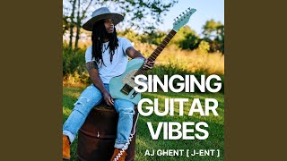 Video thumbnail of "AJ Ghent [ j-ent ] - Singing Guitar Vibes"