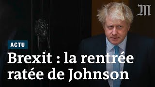Brexit : La rentrée chaotique de Boris Johnson