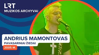 Andrius Mamontovas - Pavasariniai žiedai (2005 m.) | LRT muzikos archyvai