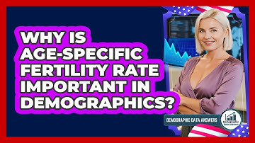 Why Is Age-specific Fertility Rate Important In Demographics? - Demographic Data Answers