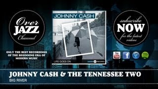 Johnny Cash & The Tennessee Two - Big River (1958)