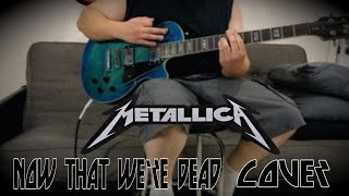 Metallica - Now That We're Dead (Guitar Cover w/Solo!) [4K]