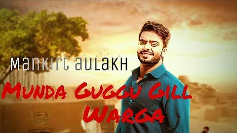 Munda Guggu Gill Warga (Full Song) - Mankirat Aulakh | V Grooves |New Punjabi Song 2017