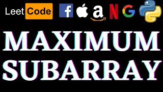 Maximum Subarray | Leetcode Python Solution | Python