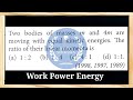 Two bodies of masses m and 4m are moving with equal kinetic energy. Then the ratio of their...#neet