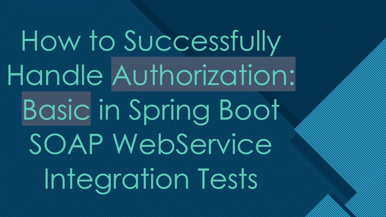 How to Successfully Handle Authorization: Basic in Spring Boot SOAP WebService Integration Tests