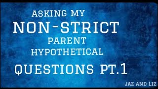 asking my non-strict parent hypothetical questions: Part 1! ft my mom