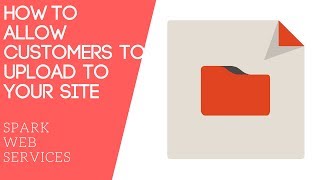 ALLOW CUSTOMERS TO UPLOAD TO YOUR SITE USING FRONT END UPLOADER PLUGIN | SPARK WEB SERVICES