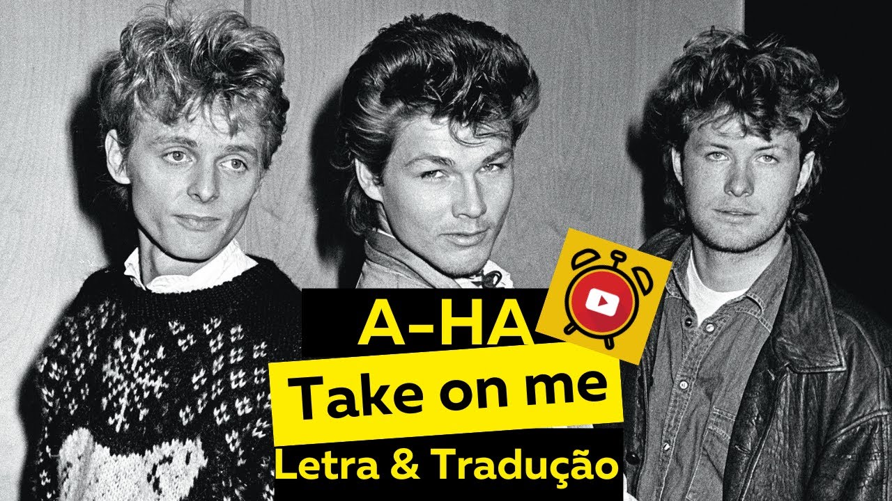 A-HA - Take on me - Letra e Tradução - YouTube