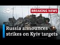 Russia announces it will carry out strikes on Kyiv government facilities | DW News