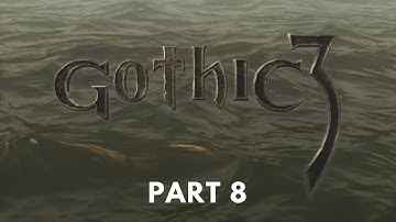 Gothic 3 - Difficulty [HARD + ALTERNATIVE A.I.] - Part 8 - No Commentary