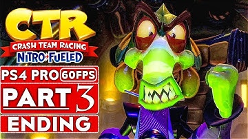 CRASH TEAM RACING FUELED ENDING Gameplay Walkthrough Part 3 [1080p HD 60FPS PS4 PRO] - No Commentary