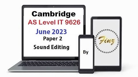AS Level IT 9626 June 2023 Paper 2 - Sound Editing