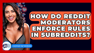 How Do Reddit Moderators Enforce Rules In Subreddits? - Everyday-Networking