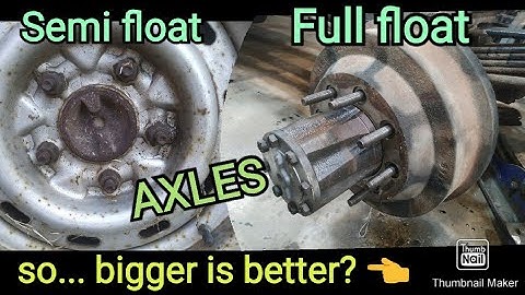 full floating axle and semi floating axle by definition, payload difference, removing the axles