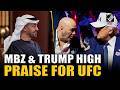 “Dana White is an amazing guy…” UAE President MBZ and President Trump high praise for UFC