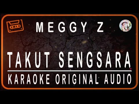 MEGGY Z - TAKUT SENGSARA - KARAOKE ORIGINAL AUDIO