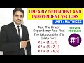 LINEARLY DEPENDENT AND INDEPENDENT VECTORS SOLVED PROBLEM 1, UNIT : MATRICES