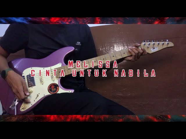 Cinta untuk nabila - Melissa guitar solo cover class=