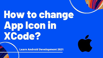 How to change app icon for iOS App in Xcode 12 | 2021