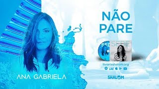não pare ana gabriela