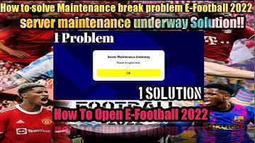 How To Solve Maintenance Break Problem??Server Maintenance Underway Problem Fix E-Football 2022