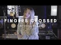 Fingers Crossed - Lauren Spencer-Smith // Brittany Maggs