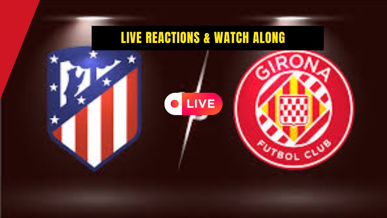 🔴 Live | Athletico Madrid vs Girona| laliga - Watch Along - YouTube