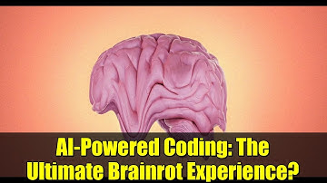 AI-Powered Coding: The Ultimate Brainrot Experience?