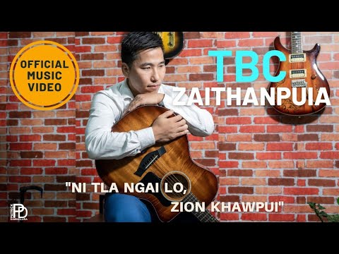 TBC Zaithanpuia   NI TLA NGAI LO ZION KHAWPUI Official Music Video