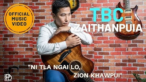 TBC Zaithanpuia - NI TLA NGAI LO, ZION KHAWPUI (Official Music Video)