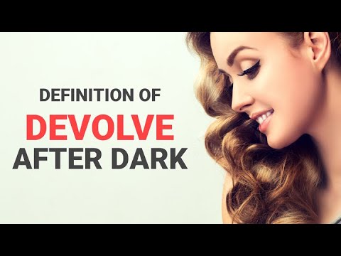 How to define "Devolve" after dark