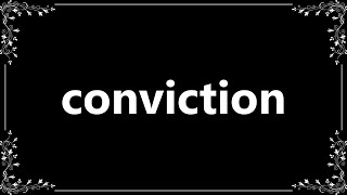 Conviction - Meaning and How To Pronounce