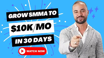 How to Get to $10k/mo with SMMA in 30 Days
