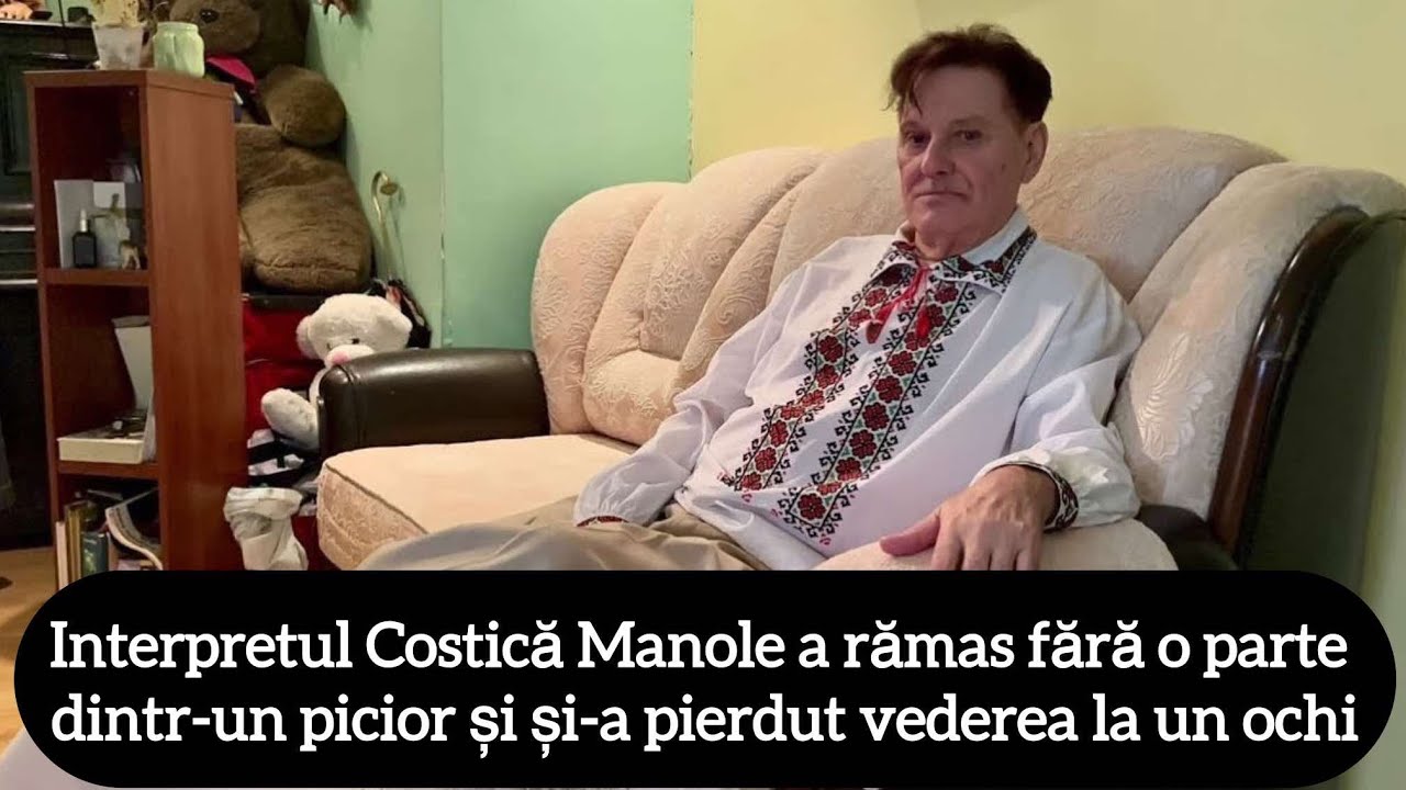 Interpretul Costică Manole a rămas fără o parte dintr-un picior și și-a pierdut vederea la un ochi
