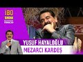 Mezarcı Kardeş - Yusuf Hayaloğlu / İbo Show