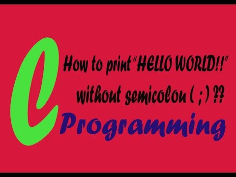 HOW TO PRINT HELLO WORLD IN C PROGRAMMING WITHOUT USING SEMICOLON