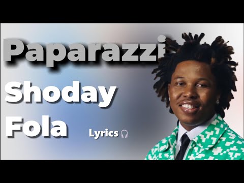 Paparazzi – Shoday ft Fola | Full Lyrics Video